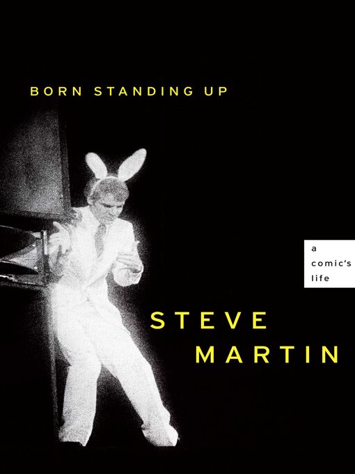 Steve Martin创作的Born Standing Up作品的详细信息 - 可供借阅